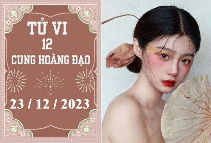 Tử vi vui 12 cung hoàng đạo ngày 23/12: Bạch Dương may mắn, Ma Kết chậm trễ