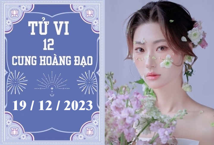 Tử vi vui 12 cung hoàng đạo ngày 19/12: Thiên Bình bi quan, Song Ngư cố chấp