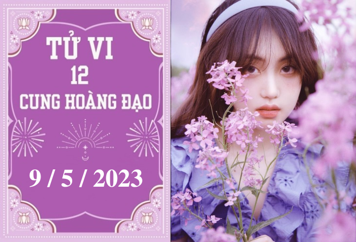 Tử vi vui 12 cung hoàng đạo ngày 9/5: Xử Nữ phát triển, Song Tử được giúp đỡ