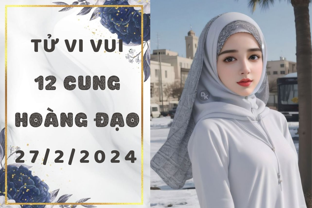 Tử vi vui 12 cung hoàng đạo thứ 3 ngày 27/2: Sư Tử bớt bao động chuyện người khác, Ma Kết "khó ở"