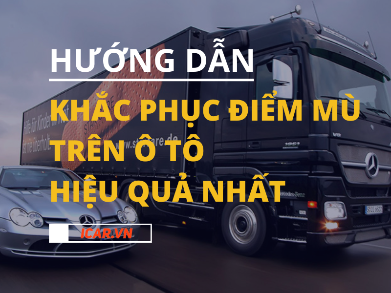 Hướng dẫn cách khắc phục điểm mù trên ô tô hiệu quả nhất