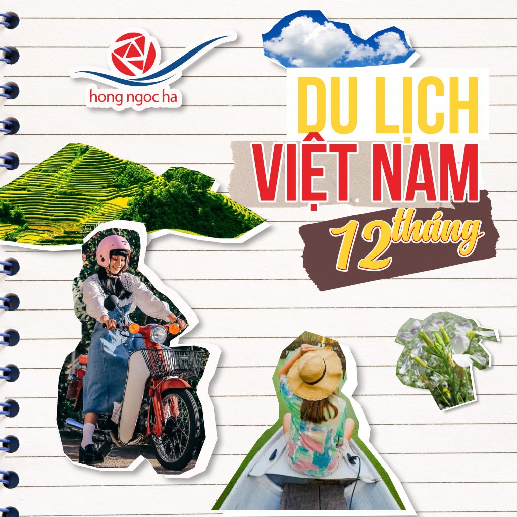 CẨM NANG DU LỊCH TUYỆT ĐỈNH 12 THÁNG KHÁM PHÁ VIỆT NAM - Hong Ngoc Ha Travel