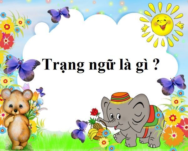 Trạng ngữ là gì? Chức năng, phân loại, ví dụ