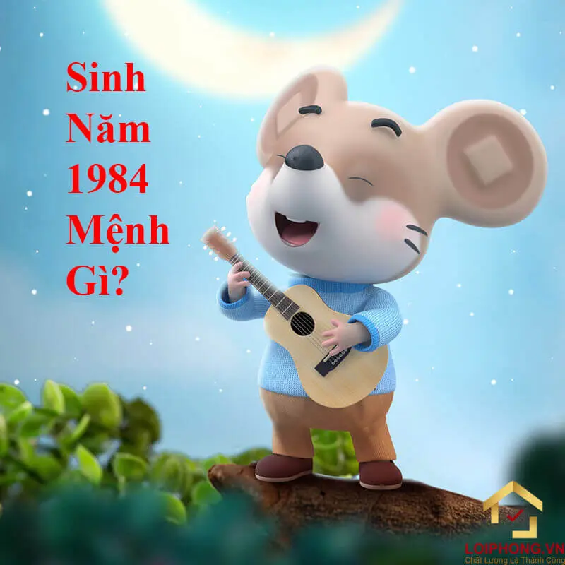 Sinh năm 1984 mệnh gì?