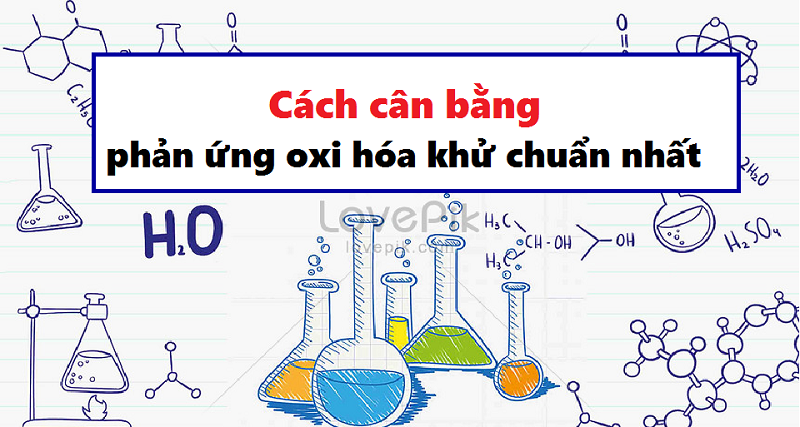 Phản ứng oxi hóa khử là gì? Ví dụ về phản ứng oxi hóa khử lớp 10