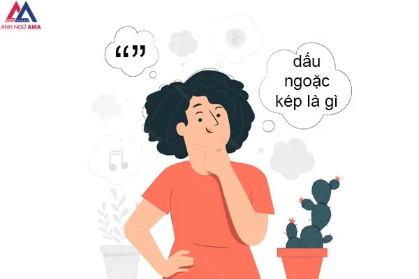 Dấu ngoặc kép là gì? Tác dụng của dấu ngoặc kép