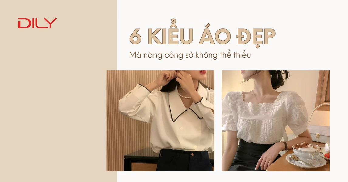 Điểm danh 6 kiểu áo đẹp, sang trọng mà nàng công sở nên có