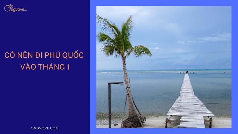 Nên đi phú quốc vào tháng mấy và vào mùa nào?