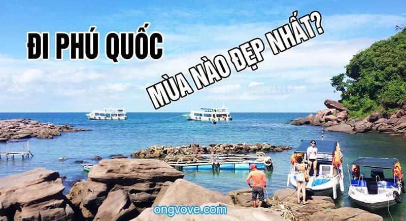 Nên đi phú quốc vào tháng mấy và vào mùa nào?