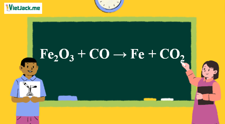 Fe2O3 + CO → Fe + CO2 | Fe2O3 ra Fe