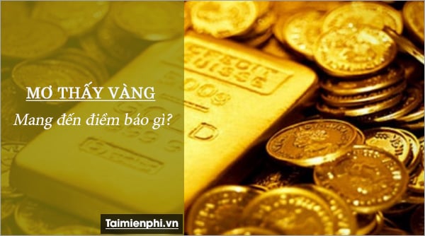 Mơ thấy vàng, ý nghĩa bí ẩn đằng sau giấc mơ