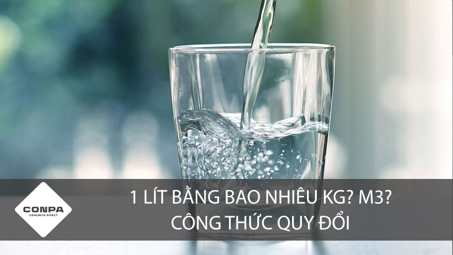 #1 lít bằng bao nhiêu kg, m3? Công thức quy đổi chính xác