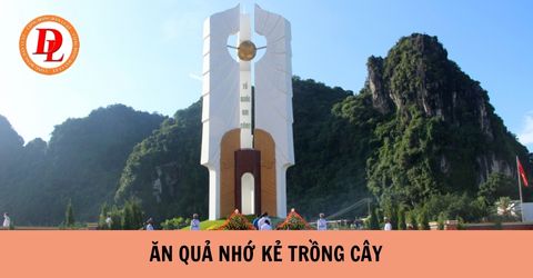 Ăn quả nhớ kẻ trồng cây là gì? Đài tưởng niệm các anh hùng liệt sĩ được xây dựng ở đâu?