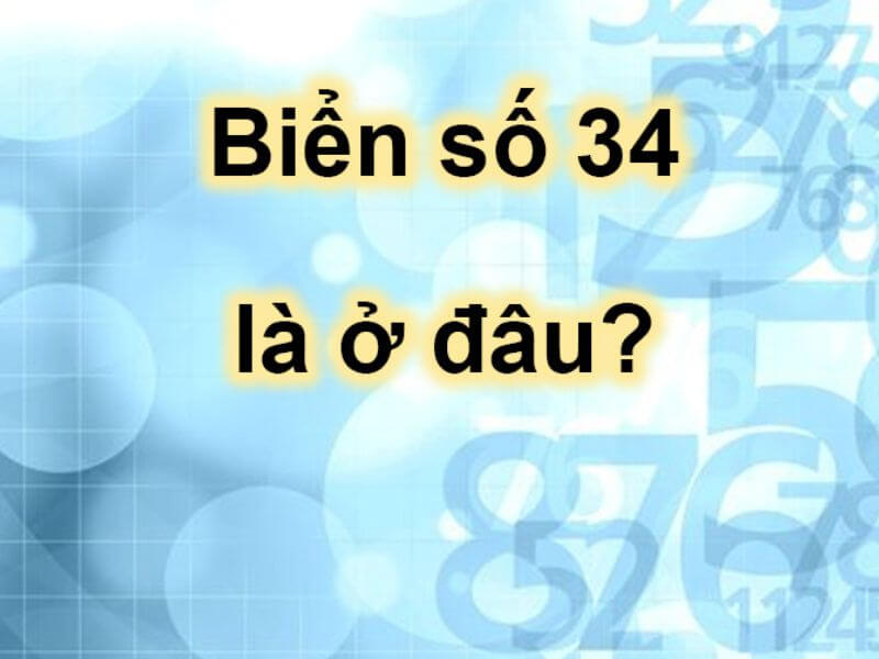 34 là tỉnh nào? Ký hiệu biển (bảng) số xe máy và oto từng huyện