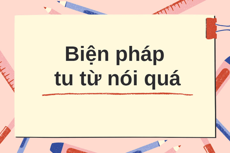 Biện pháp tu từ nói quá: Sức mạnh của nghệ thuật tả trí trong văn học!