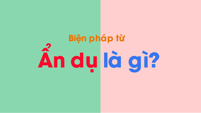 Biện pháp tu từ ẩn dụ: Khái niệm, tác dụng, hình thức & bài tập vận dụng (có đáp án)