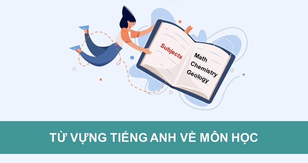 Từ vựng các môn học bằng tiếng Anh phổ biến nhất