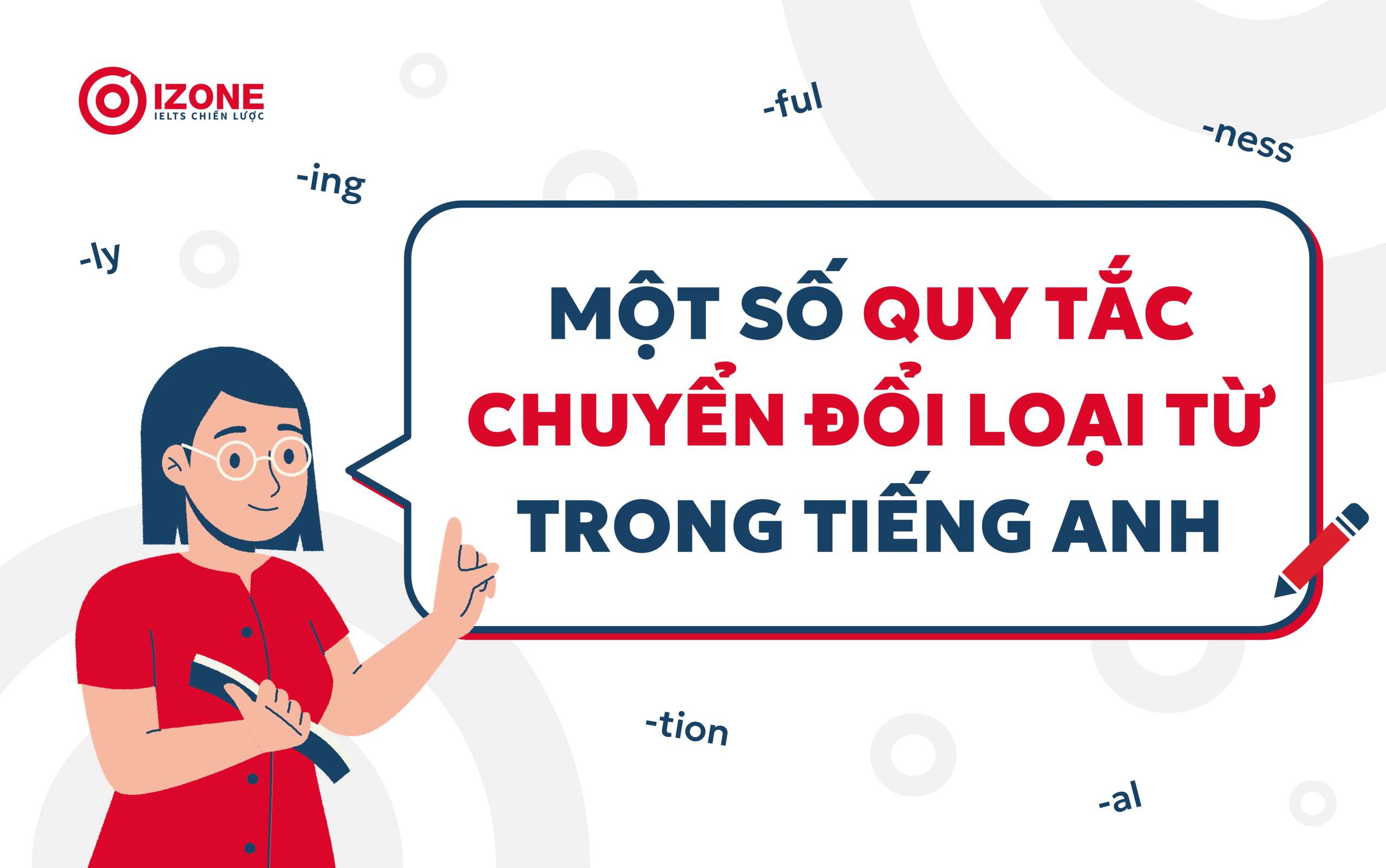 Tổng hợp Kiến thức về các loại từ trong Tiếng Anh đầy đủ nhất