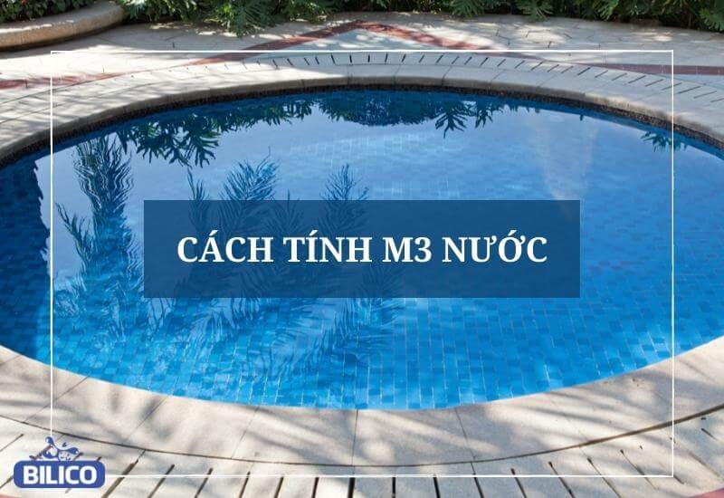 Cách tính m3 nước bằng CÔNG THỨC TÍNH đơn giản dễ nhớ