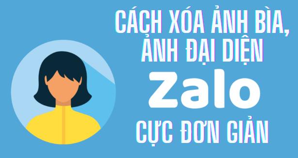 Xóa ảnh đại diện, ảnh bìa trên Zalo chỉ trong vài thao tác