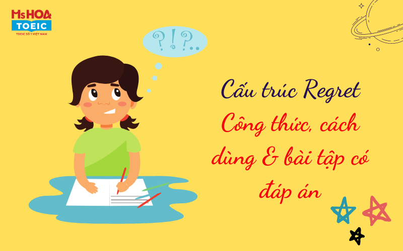 Cấu trúc regret - Công thức, cách dùng và bài tập có đáp án