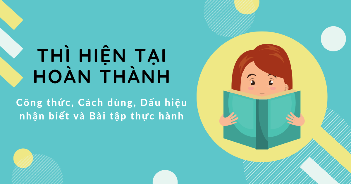 Thì hiện tại hoàn thành (Present perfect tense) - Công thức, dấu hiệu và bài tập