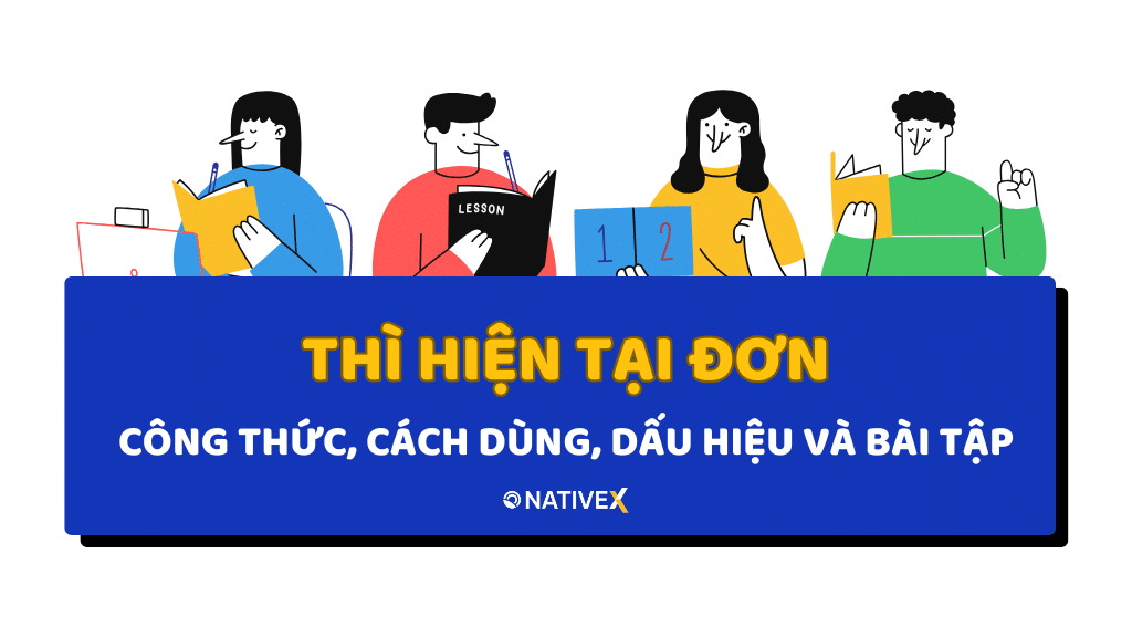 Thì hiện tại đơn (Simple present tense) - Công thức, cách dùng, dấu hiệu và bài tập