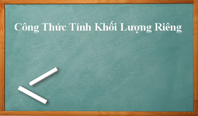 Khối lượng riêng là gì? Công thức tính khối lượng riêng chính xác nhất