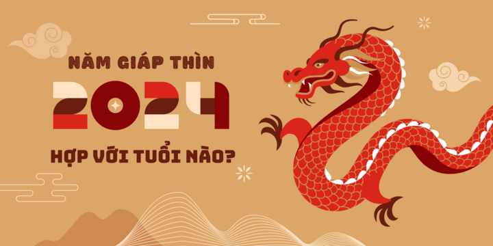 Năm Giáp Thìn 2024 hợp với tuổi nào?