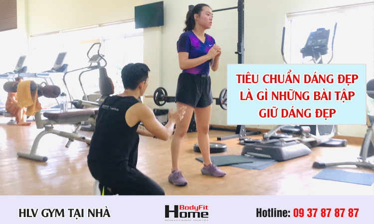 Dáng đẹp là gì? Tiêu chuẩn Body nữ đẹp - HLV BodyHome