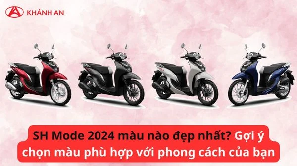 SH Mode 2024 màu nào đẹp nhất? Gợi ý chọn màu phù hợp với phong cách của bạn