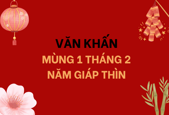 Văn khấn mùng 1 tháng 2 âm lịch năm Giáp Thìn