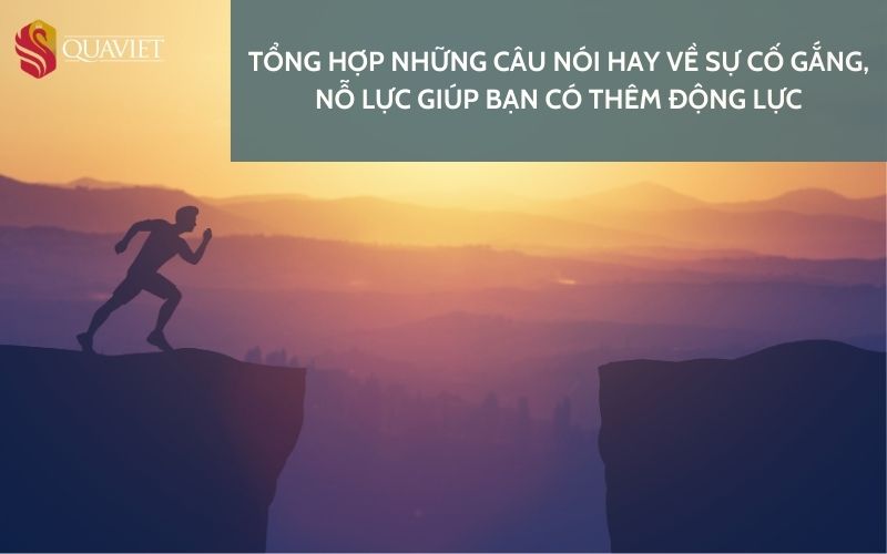 Tổng hợp những câu nói hay về sự cố gắng, nỗ lực giúp bạn có thêm động lực