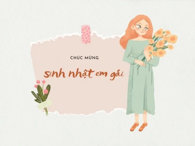 74 lời chúc mừng sinh nhật em gái nhỏ ngập tràn yêu thương