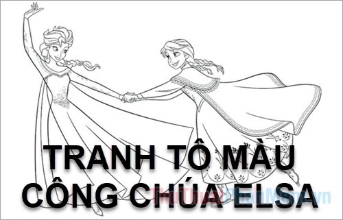 Bộ sưu tập tranh tô màu công chúa Elsa - Những bức tranh tô màu Elsa dành cho bé gái đẹp nhất