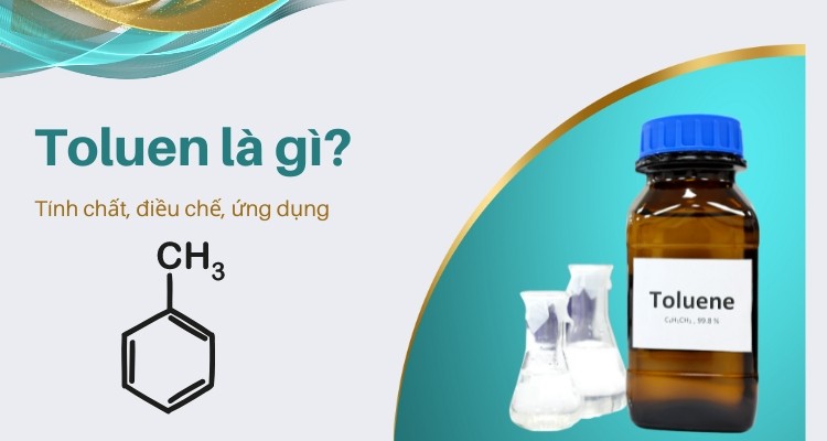 Toluen là gì? Ứng dụng và lưu ý khi sử dụng?