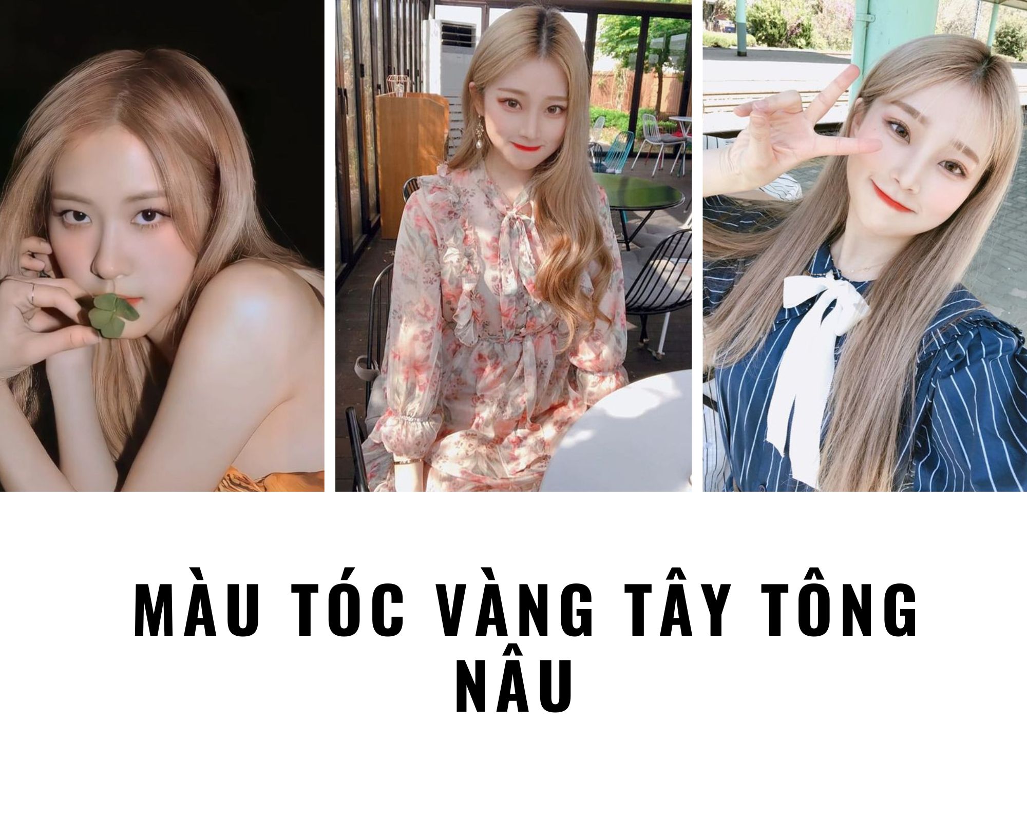 Top 10 Màu tóc vàng tây đẹp trẻ trung tôn da quyến rũ nhất