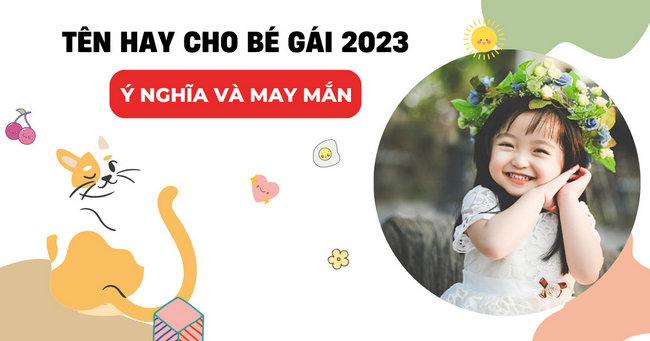 Tổng hợp tên đẹp, tên hay cho bé gái năm 2023