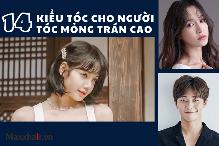 14 kiểu tóc cho người tóc mỏng trán cao thời thượng