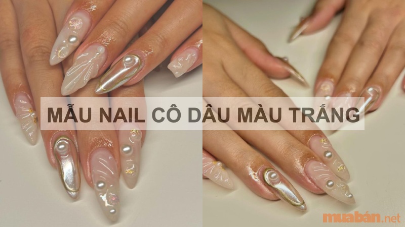 Top 10 mẫu nail cô dâu màu trắng nhẹ nhàng, sang trọng