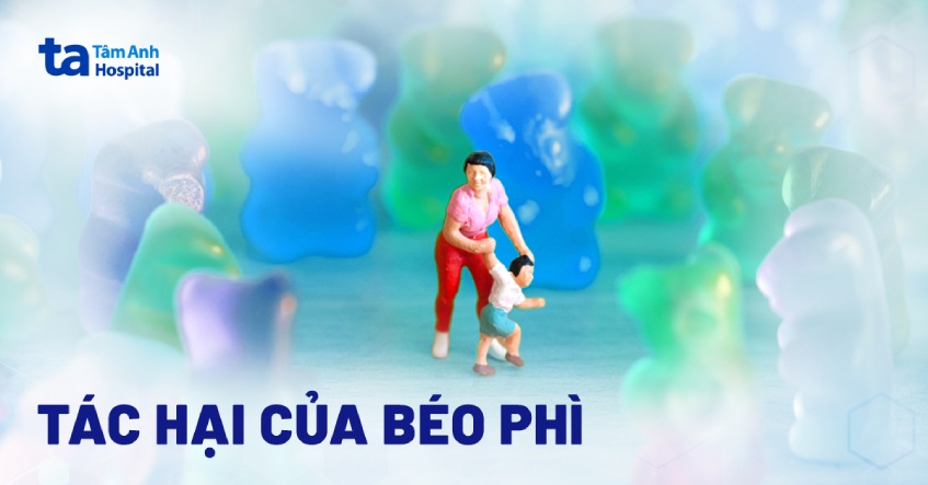 Tác hại của béo phì, thừa cân nguy hiểm có thể bạn chưa biết