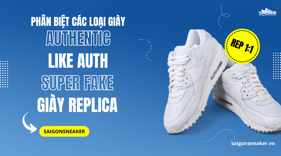 Giày Replica là gì? Phân biệt với giày super fake và like auth