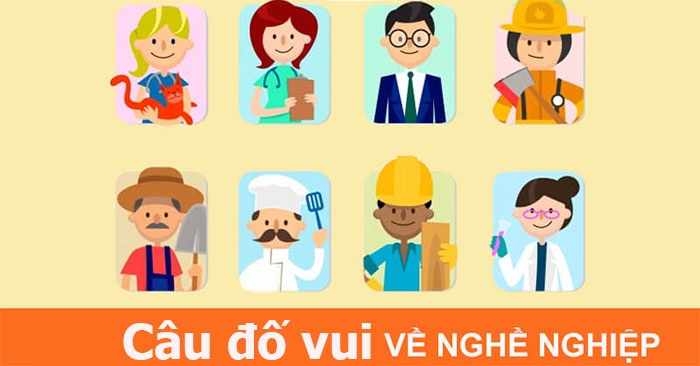 45 câu đố vui cho trẻ về nghề nghiệp